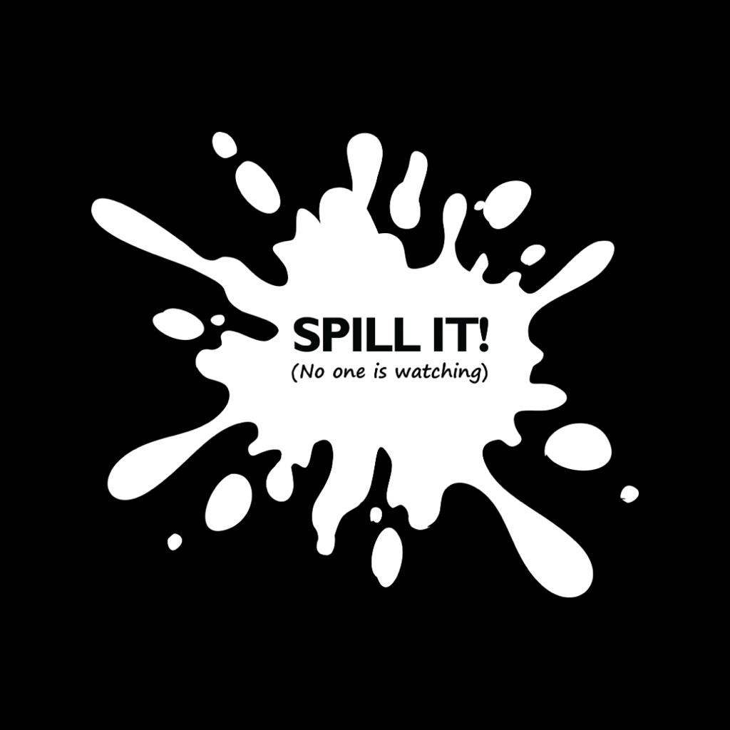 Spill It